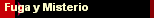 Fuga y Misterio