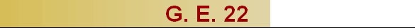 G. E. 22