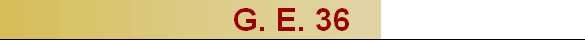 G. E. 36
