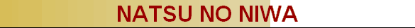 NATSU NO NIWA