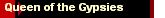 Queen of the Gypsies
