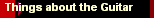 Things about the Guitar